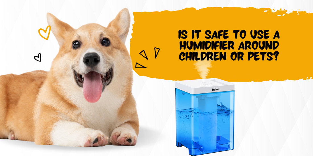 Is it safe to use a humidifier around children or pets?